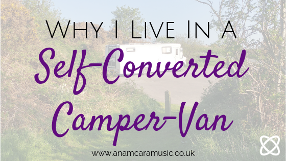 Why i live in a self converted camper-van Anam Cara Music